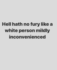 White person mildly inconvenienced